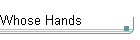 Whose Hands