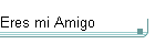 Eres mi Amigo